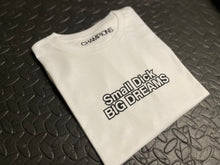 Load image into Gallery viewer, SMALL D*CK BIG DREAMS  TEE
