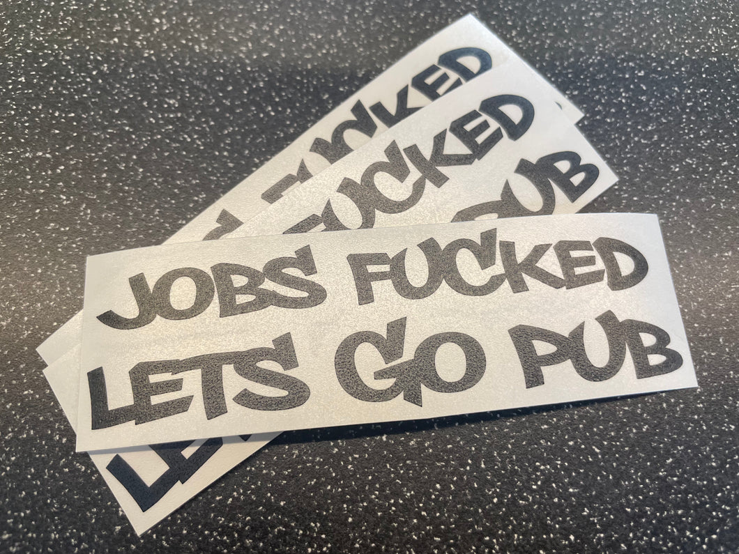 JOBS F*CKED LET'S GO PUB STICKER