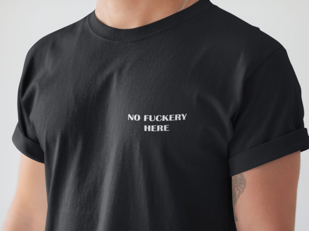 NO FUCKERY HERE TEE