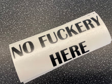 Load image into Gallery viewer, NO FUCKERY HERE STICKER
