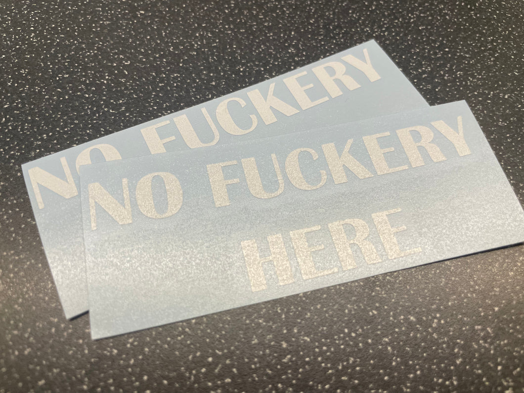 NO FUCKERY HERE STICKER