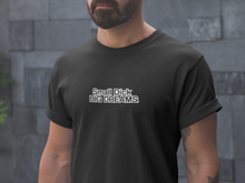 Load image into Gallery viewer, SMALL D*CK BIG DREAMS  TEE
