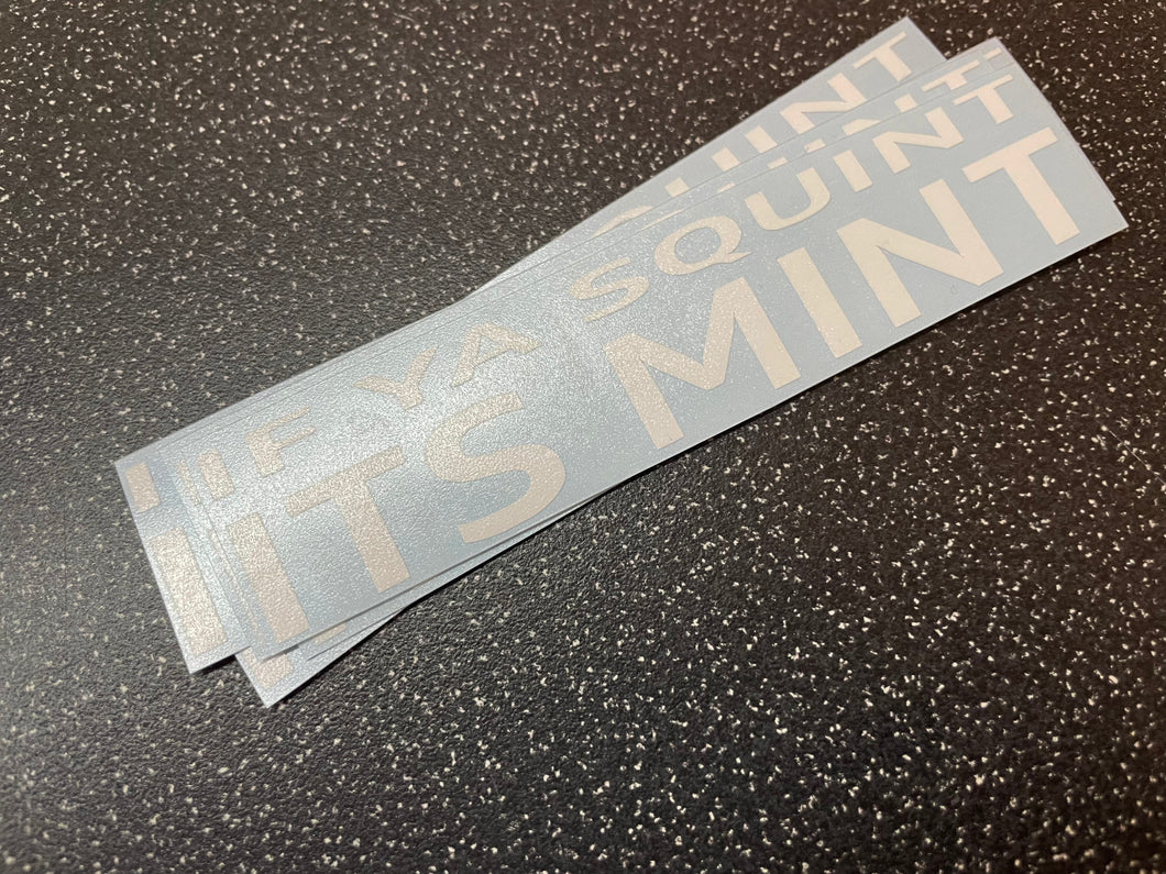 IF YA SQUINT ITS MINT STICKER